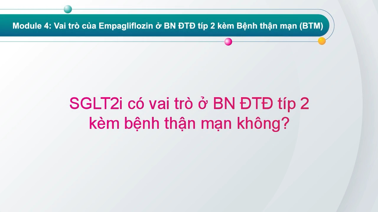 SGLT2i có vai trò ở BN ĐTĐ típ 2 kèm bệnh thận mạn không